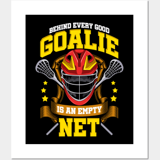 Behind Every Good Goalie Is An Empty Net Lacrosse Posters and Art